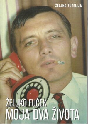 Željko Žutelija. Željko fuček - moja dva života (potpis autora)