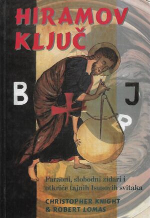 christopher knight, robert lomas: hiramov ključ - faraoni, slobodni zidari i otkriće tajnih isusovih svitaka
