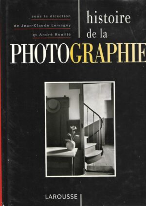 jean-claude lemagny, andre rouille: histoire de la photographie