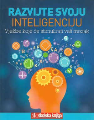 slavenka halačev (ur.): razvijte svoju inteligenciju - vježbe koje će stimulirati vaš mozak