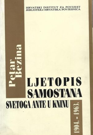 petar bezina: ljetopis samostana svetoga ante u kninu 1904. - 1963.