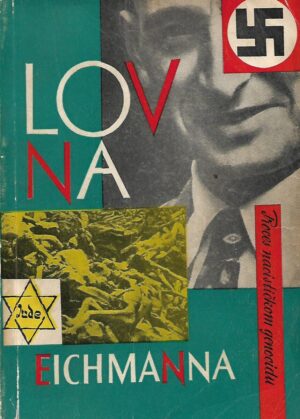 lov na eichmanna - proces nacističkom genocidu