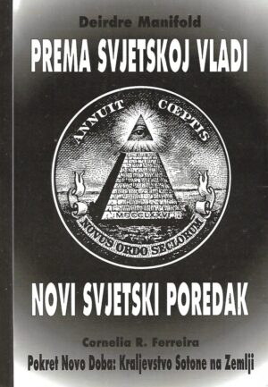 deirdre manifold: prema svjetskoj vladi - novi svjetski poredak