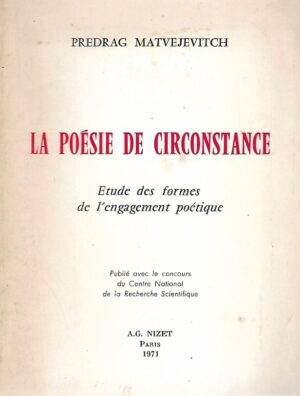 predrag matvejević: la poesie de circonstance - etude des formes de l'engagement poetique