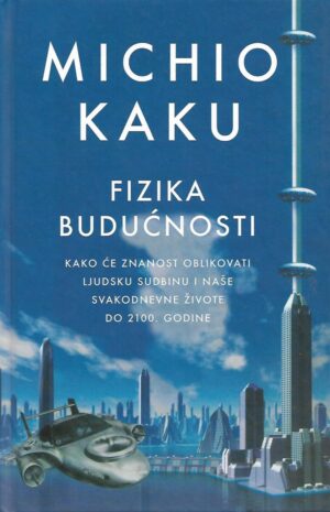 michio kaku: fizika  budućnosti