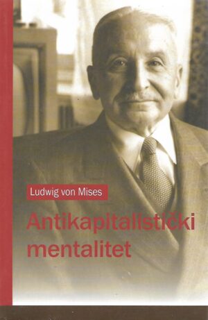 ludwig von mises: antikapitalistički mentalitet