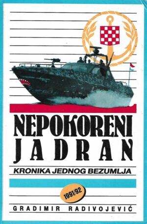 gradimir radivojević: nepokoreni jadran - kronika jednog bezumlja 1991/92