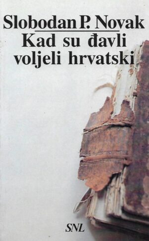 slobodan p. novak: kad su đavli voljeli hrvatski