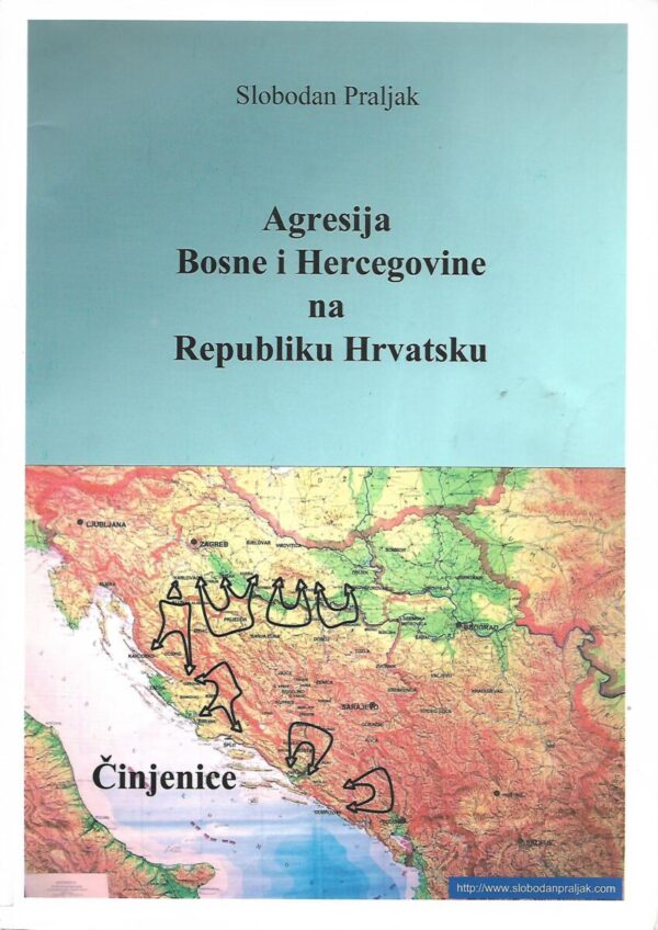 slobodan praljak: agresija bosne i hercegovine na republiku hrvatsku