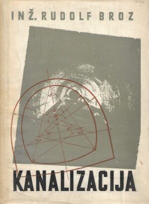 inž. rudolf broz: kanalizacija gradova, naselja, tvornica i usamljenih zgrada, prva knjiga