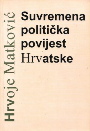 hrvoje matković: suvremena politička povijest hrvatske