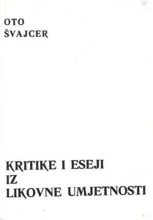 oto Švajcer: kritike i eseji iz likovne umjetnosti