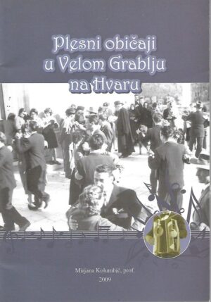 mirjana kolumbić: plesni običaji u velom grablju na hvaru