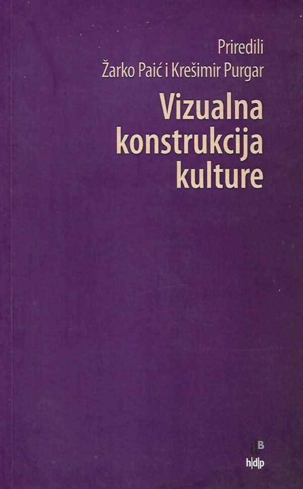 Žarko paić i krešimir purgar (prir.): vizualna konstrukcija kulture