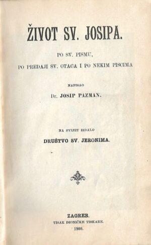 josip pazman: Život sv. josipa. po svetom pismu, po predaji sv. otaca i po nekim piscima