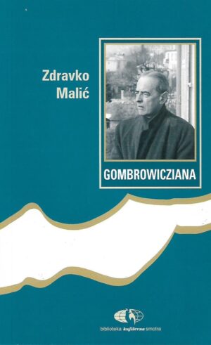 zdravko malić: gombrowicziana