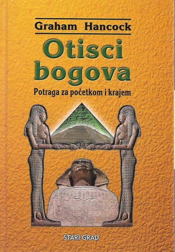 graham hancock: otisci bogova - potraga za početkom i krajem