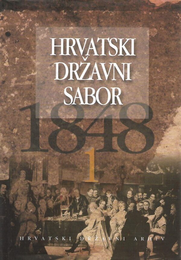 josip kolanović (ur.): hrvatski državni sabor 1848. - svezak 1