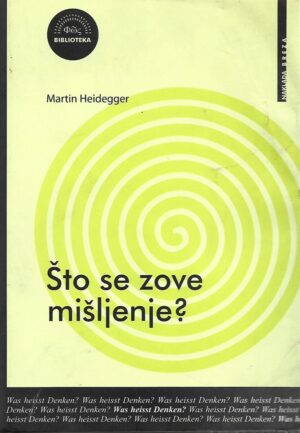 martin heidegger: Što se zove mišljenje?