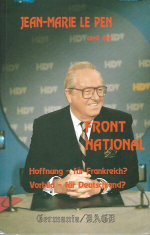 jean-marie le pen und die front national, hoffnung - für frankreich? vorbild - für deutschland?