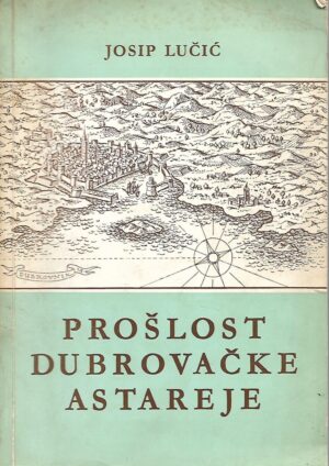 josip lučić: prošlost dubrovačke astareje