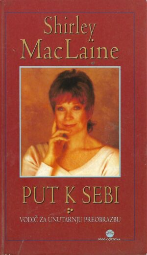 shirley maclaine: put k sebi - vodič za unutarnju preobrazbu