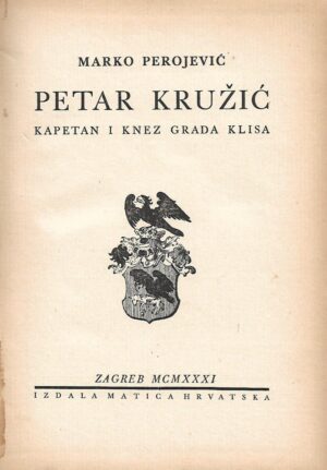 marko perojević: petar kružić - kapetan i knez grada klisa