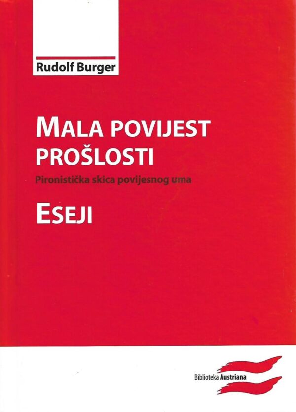 Rudolf Burger: Mala povijest prošlosti, Pironistička skica povijesnog uma, Eseji