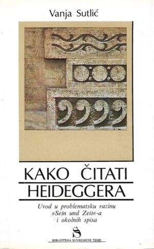 vanja sutlić: kako čitati heideggera