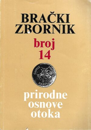 ivo marinković (ur.): brački zbornik broj 14 - prirodne osnove otoka