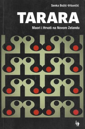 senka božić-vrbančić: tarara - maori i hrvati na novom zelandu