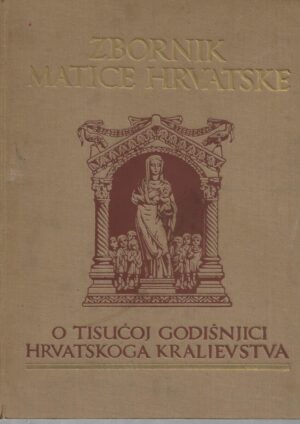 zbornik matice hrvatske o tisućoj godišnjici hrvatskoga kraljevstva