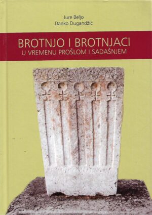 juraj beljo, danko dugandžić: brotnjo i brotnjaci u vremenu prošlom i sadašnjem