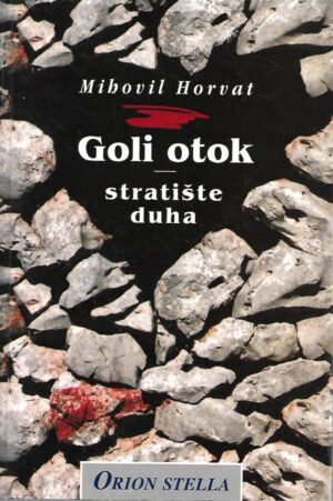 mihovil horvat: goli otok - stratište duha