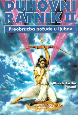 bhakti tirtha swami- duhovni ratnik ii.: preobrazba požude u ljubav