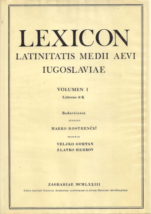 Marko Kostrenčić: Lexicon latinitatis medii aevi Iugoslaviae