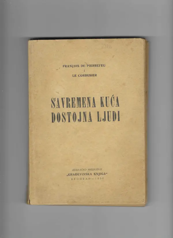 françois de pierrefeu, le corbusier: savremena kuća dostojna ljudi