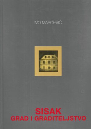 ivo maroević: sisak grad i graditeljstvo