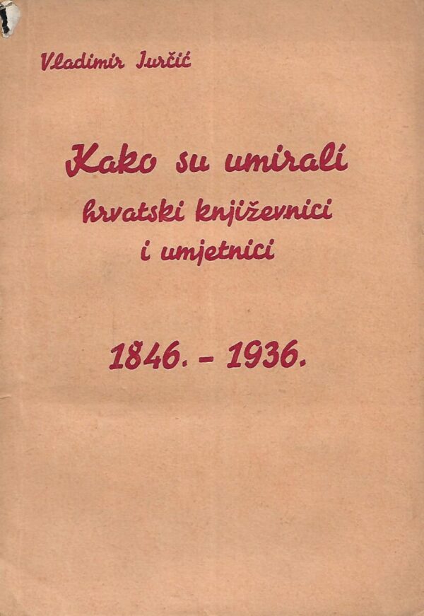 vladimir jurčić: kako su umirali hrvatski književnici i umjetnici 1846. - 1936.