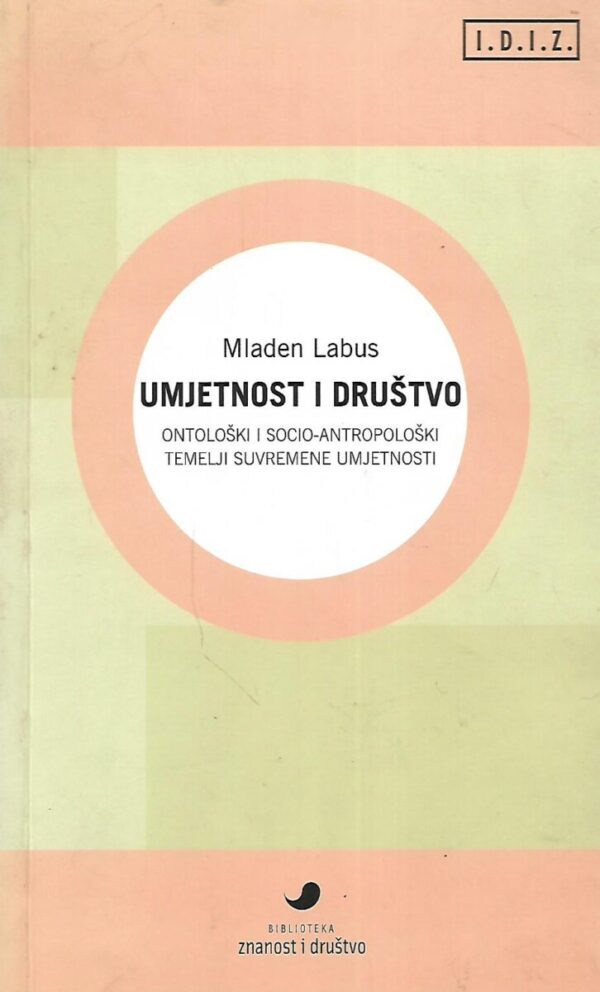 mladen labus: umjetnost i društvo - ontološki i socioantropološki temelji suvremene umjetnosti