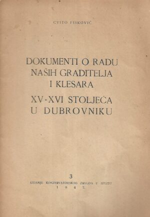 cvito fisković: dokumenti o radu naših graditelja i klesara xv-xvi stoljeća u dubrovniku