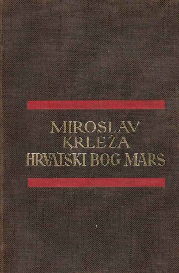 miroslav krleža: hrvatski bog mars