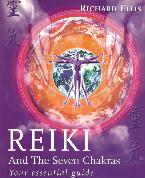 richard ellis: reiki and the seven chakras- your essential guide