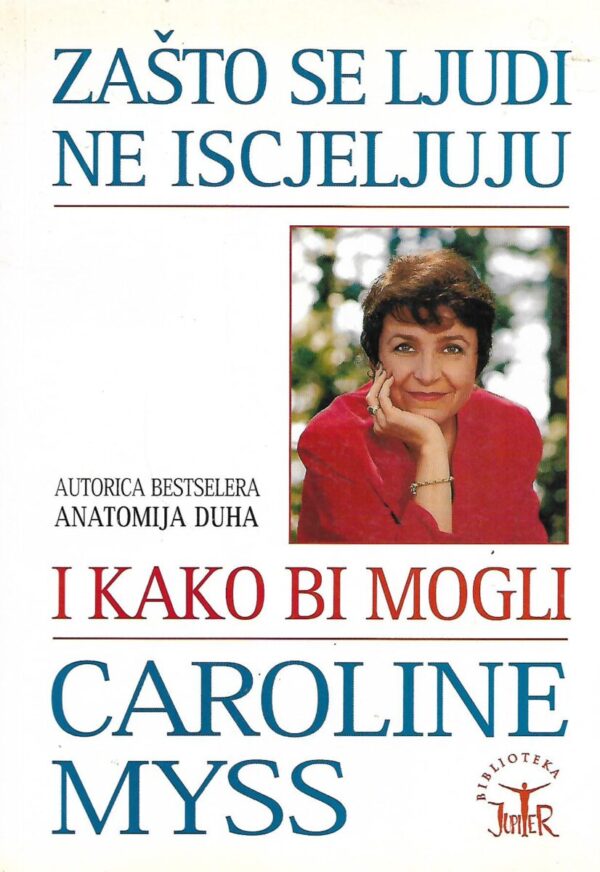 caroline myss: zašto se ljudi ne iscjeljuju i kako bi mogli