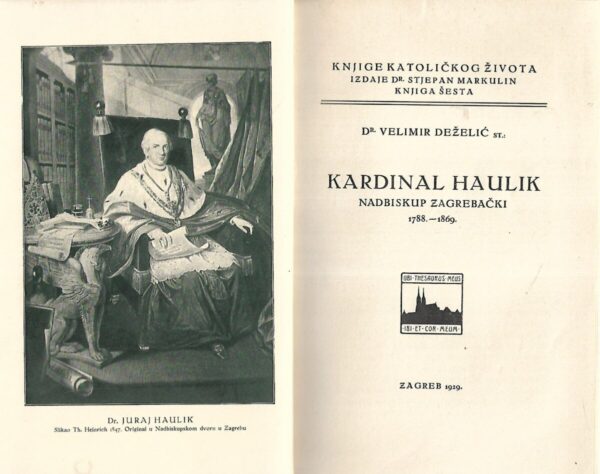 dr. velimir deželić: kardinal haulik - nadbiskup zagrebački 1788. - 1869.