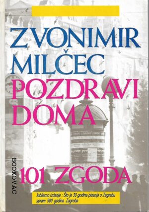 zvonimir milčec: pozdravi doma - 101 zgoda