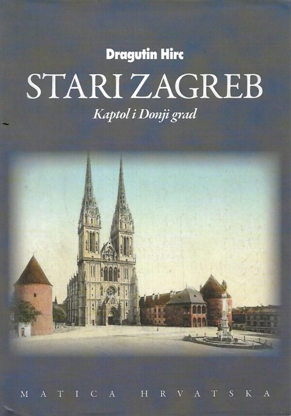 dragutin hirc: stari zagreb - kaptol i donji grad