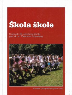 vladimir strugar (ur.): Škola škole - u povodu 80. obljetnice života prof. dr. sc. valentina puževskog