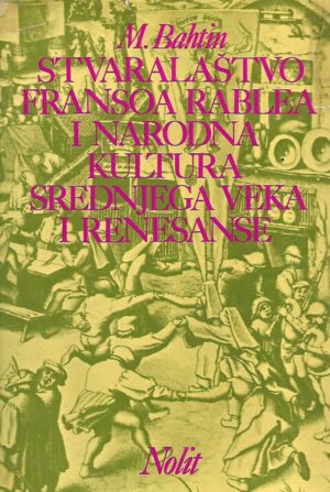 mihail bahtin: stvaralaštvo fransoa rablea i narodna kultura srednjeg veka i renesanse