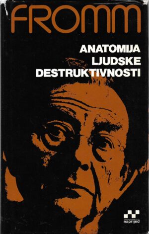 erich fromm: anatomija ljudske destruktivnosti i-ii